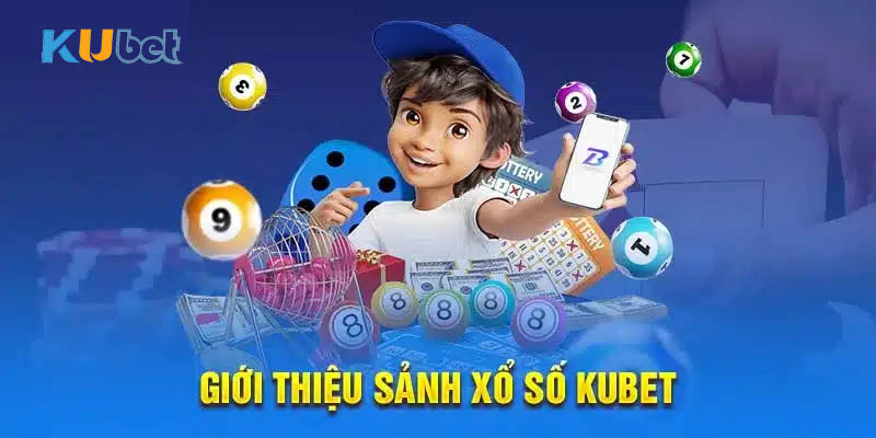 Giới thiệu sảnh xổ số Kubet
