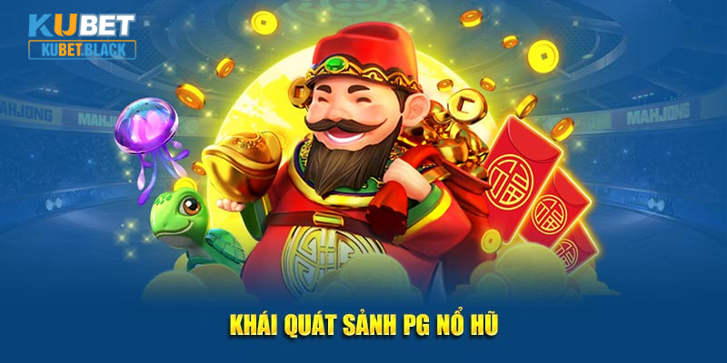 Khái quát sảnh pg nổ hũ kubet